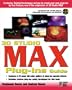 3D Studio MAX Plug-Ins Guide: Create Killer Graphics Images and Animations with 3D Studio MAX Plug-Ins