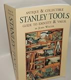 Antique and Collectible Stanley Tools: Guide to Identity and Value