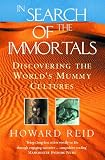 In search of the immortals : discovering the world's mummy cultures