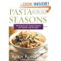 Pasta for All Seasons: 125 Vegetarian Pasta Recipes for Family and Friends