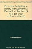 Zero-base budgeting in library management : a manual for librarians