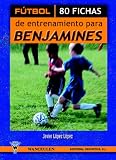 Futbol: 80 Fichas De Entrenamiento Para Benjamines