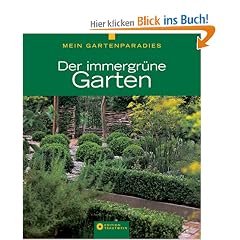Mein Gartenparadies - Der immergr�ne Garten