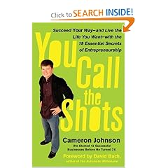 You Call the Shots: Succeed Your Way-- And Live the Life You Want-- With the 19 Essential Secrets of Entrepreneurship: Cameron Johnson, John David Mann, David Bach