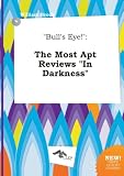 "Bulls Eye!": The Most Apt Reviews "In Darkness"