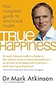 True Happiness: Your Complete Guide to Emotional Health