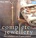 Complete Jewellery: Easy Techniques and 25 Great Projects