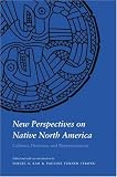 New Perspectives on Native North America: Cultures, Histories, and Representations