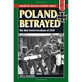 Poland Betrayed: The Nazi-Soviet Invasions Of 1939