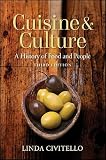 Cuisine and Culture: A History of Food and People   [CUISINE & CULTURE 3/E] [Paperback]