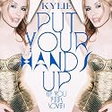 Kylie Minogue - Put Your Hands Up (If You Feel Love)