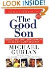 The Good Son: Shaping the Moral Development of Our Boys and Young Men
