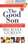 The Good Son: Shaping the Moral Development of Our Boys and Young Men