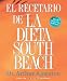 El Recetario de La Dieta South Beach: More than 200 Delicious Recipes That Fit the Nation s Top Diet (The South Beach Diet) (Spanish Edition)