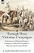 Through Three Victorian Campaigns: Experiences of a Regimental Surgeon During the Gwalior War, Campaigns in West Africa & the Indian Mutiny