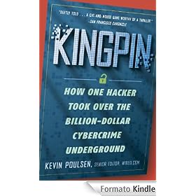 Kingpin: How One Hacker Took Over the Billion-Dollar Cybercrime Underground