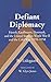Defiant Diplomacy: Henrik Kauffmann, Denmark, and the United States in World War II and the Cold War, 1939-1958 (Studies in Modern European History)