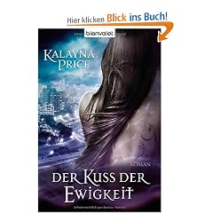 Der Kuss der Ewigkeit: Roman