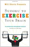 Will Shortz Presents Sudoku to Exercise Your Brain: 100 Wordless Crossword Puzzles
