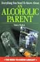 Everything You Need to Know about an Alcoholic Parent (Need to Know Library)