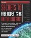 Secrets to Free Advertising on the Internet: A Complete Comprehensive Guide For Large and Small Businesses on How to Take Advantage of All the Advertising Media Available on the Internet