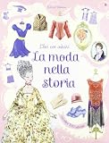 La moda nella storia. Con adesivi (Libri stickers)