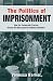 The Politics of Imprisonment: How the Democratic Process Shapes the Way America Punishes Offenders (Studies in Crime and Public Policy)
