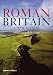 Roman Britain: A New History Roman Britain: A New History