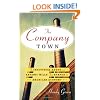 The Company Town: The Industrial Edens and Satanic Mills That Shaped the American Economy