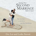 Saving Your Second Marriage Before It Starts: Nine Questions to Ask Before (and After) You Remarry | Les Parrott,Leslie Parrott