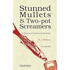 Stunned Mullets and Two-pot Screamers: A Dictionary of Australian Colloquialisms