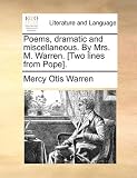Poems, Dramatic and Miscellaneous. by Mrs. M. Warren. [Two Lines from Pope].