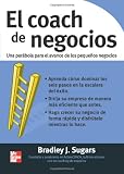 El coach de negocios: Una parábola para el avance de los pequeños negocios (Spanish Edition)
