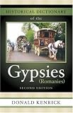 Historical Dictionary of the Gypsies (Romanies) (Historical Dictionaries of Peoples and Cultures) Historical Dictionary of the Gypsies (Romanies) (Historical Dictionaries of Peoples and Cultures)