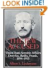 The Jew Accused: Three Anti-Semitic Affairs (Dreyfus, Beilis, Frank) 1894-1915