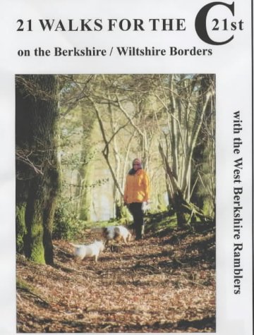 21 Walks for the 21st Century: On the Berkshire/Wiltshire Borders with West Berks Ramblers