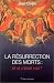 La Résurrection des morts : et si c'etait vrai ?
