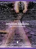 Intuition Medicine: The Science of Energy Intuition Medicine: The Science of Energy