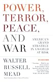 Power, Terror, Peace, and War: Americas Grand Strategy in a World at Risk