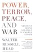 Power, Terror, Peace, and War: America's Grand Strategy in a World at Risk