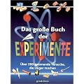 Das gro�e Buch der Experimente: �ber 200 spannende Versuche, die kl�ger machen