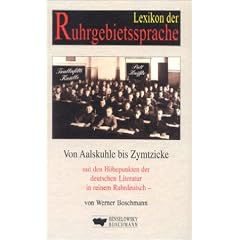Lexikon der Ruhrgebietssprache: 1000 Worte Bottropisch mit den H�hepunkten der deutschen Literatur - in reinem Ruhrdeutsch