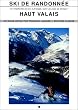 Ski de randonn�e : Haut Valais, 120 itin�raires de ski et d'alpinisme dont les 4000 de Zermat