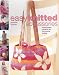 Easy Knitted Accessories: Fashionable Projects for the Novice Knitter