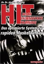 HIT - Hochintensit&auml;tstraining: Das optimierte System f&uuml;r rapiden Muskelaufbau