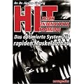 HIT - Hochintensit�tstraining: Das optimierte System f�r rapiden Muskelaufbau