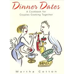 Dinner Dates: A Cookbook for Couples Cooking Together