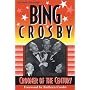 Bing Crosby-Crooner of the Century