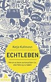 Echtleben: Warum es heute so kompliziert ist, eine Haltung zu haben - Katja Kullmann