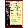 The NPR Guide to Building a Classical CD Collection : The 350 Essential Works ~ Theodore Libbey